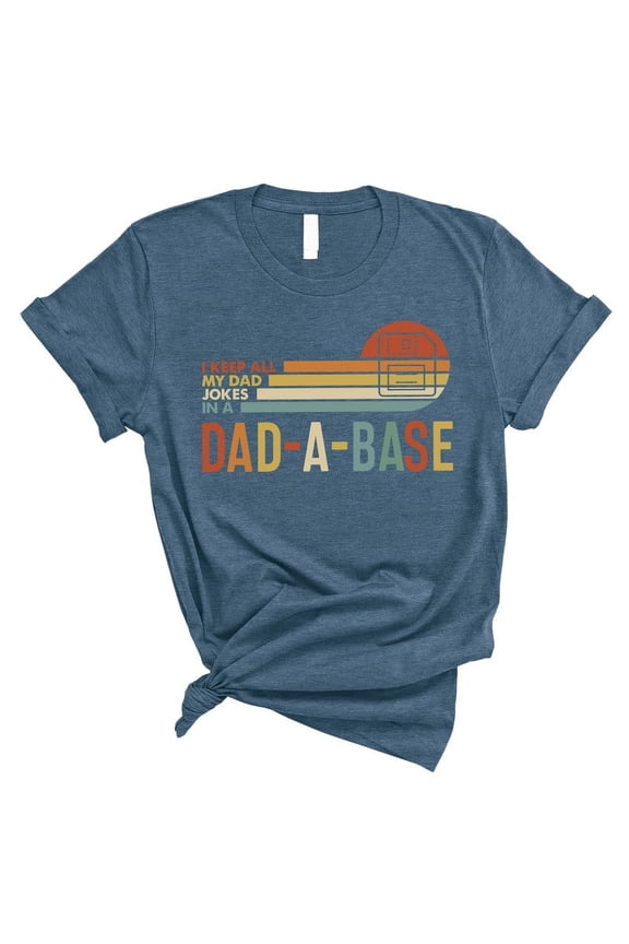 Funny Dad Joke T-Shirt – “I Keep All My Dad Jokes in a Dad-A-Base” – Tech Gift for Dads(HEATHER DEAP TEAL,Xlarge)