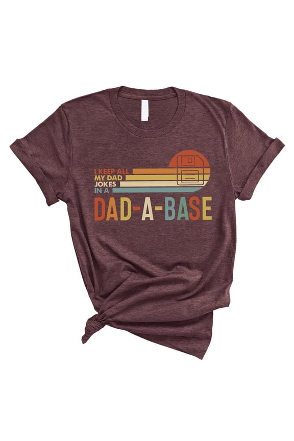 Funny Dad Joke T-Shirt – “I Keep All My Dad Jokes in a Dad-A-Base” – Tech Gift for Dads(HEATHER MAROON,4XLarge)