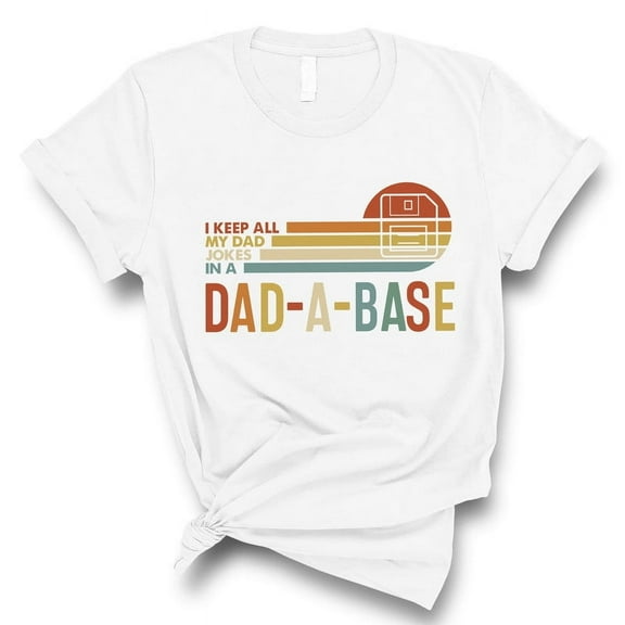 Funny Dad Joke T-Shirt – “I Keep All My Dad Jokes in a Dad-A-Base” – Tech Gift for Dads(WHITE,Small)