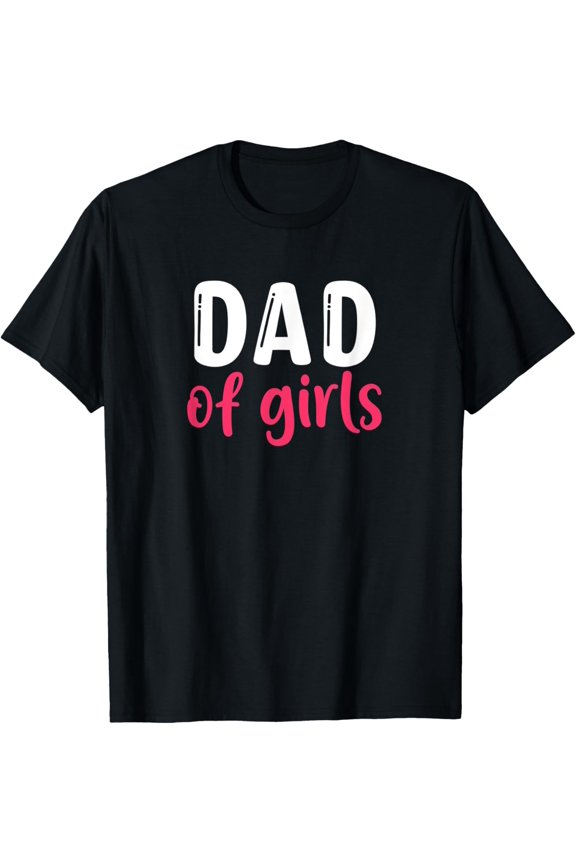 Funny Dad Of Girls Daddy Fathers Day Daughters Dad Daddy T-Shirt