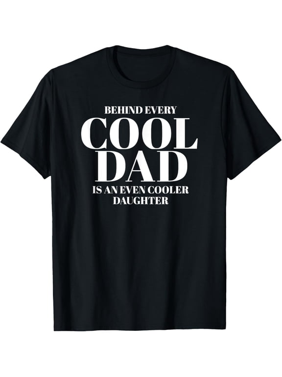 Funny Dad Quote Fathers Day Shirt For Dad from Daughter T-Shirt