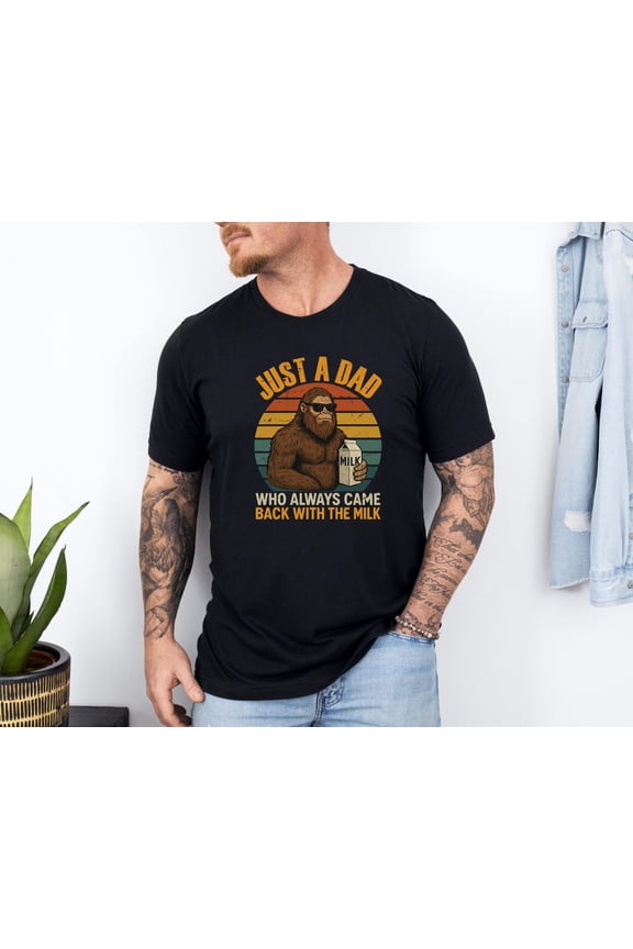 Funny Dad Shirt Fathers Day TShirt Bigfoot Humor Dad Tee Fathers Day Gift Just A Dad Who A