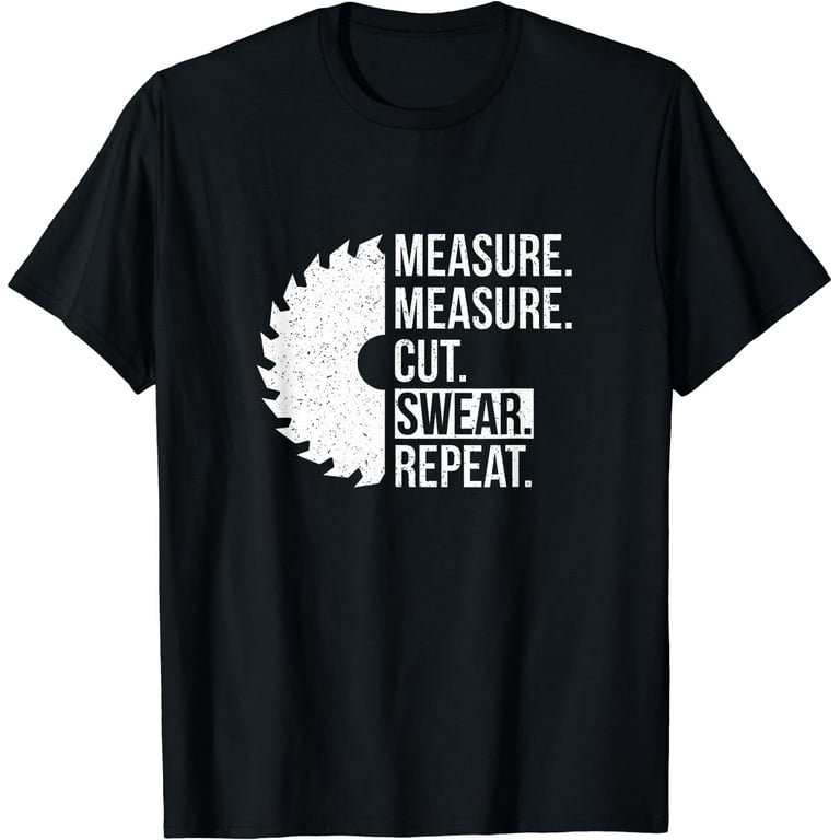 Funny Dad Shirt Measure Cut Swear Handyman Father Day Tshirt Funny Dad Shirt Measure Cut Swear Handyman Father Day Tshirt