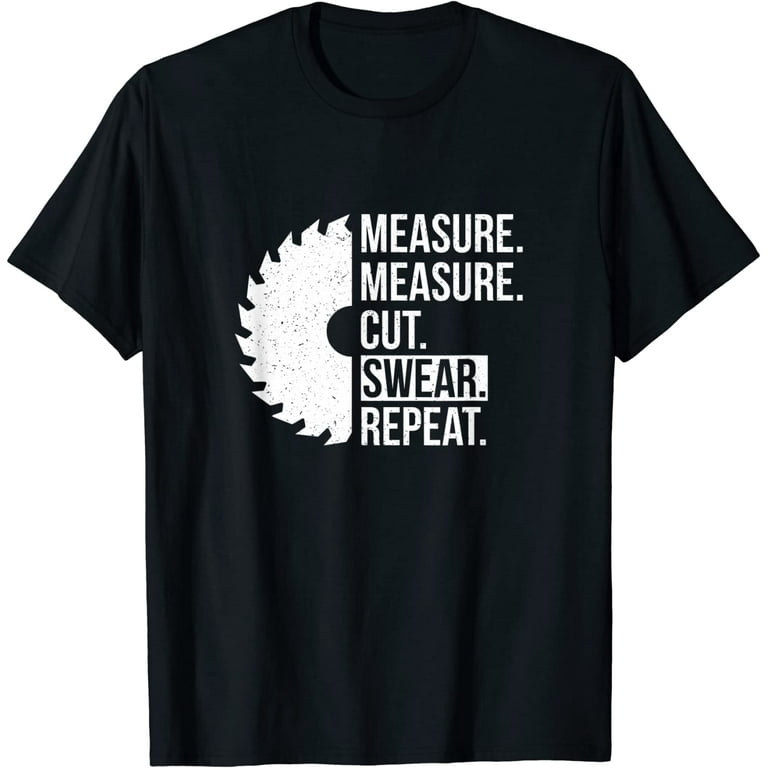 Funny Dad Shirt Measure Cut Swear Handyman Father Day Tshirt Funny Dad Shirt Measure Cut Swear Handyman Father Day Tshirt