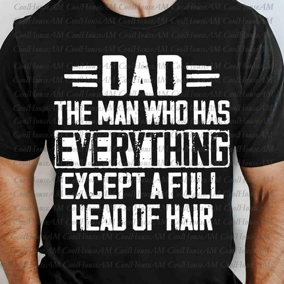 Funny Dad Shirt, The Man Who Has Everything Except Hair Tee, Fathers Day Shirt, Gift for Bald Dads, Bald Dad Humor Shirt, Gift for Him