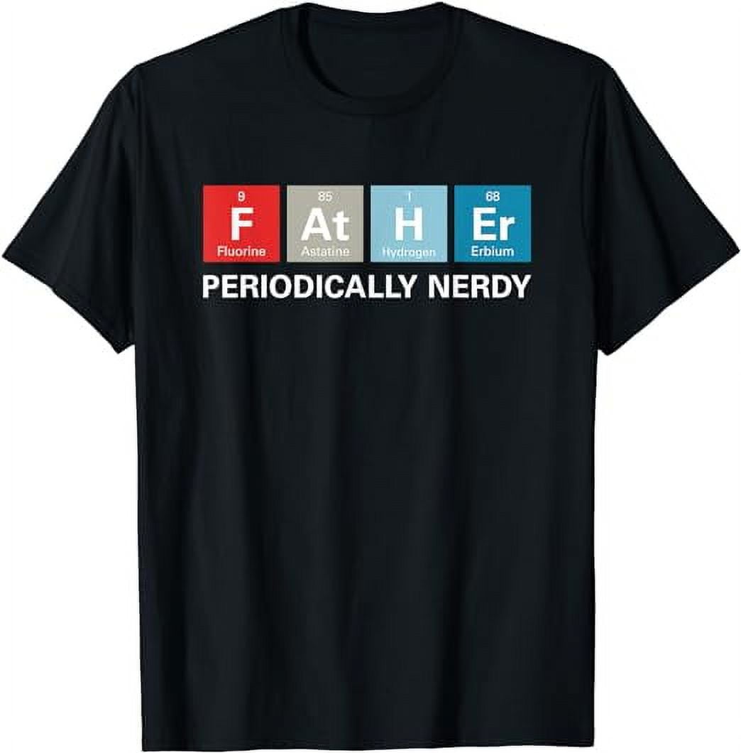 Funny Dad T-Shirt Father's Day Gift Periodic Table Nerdy Tee - Walmart.com