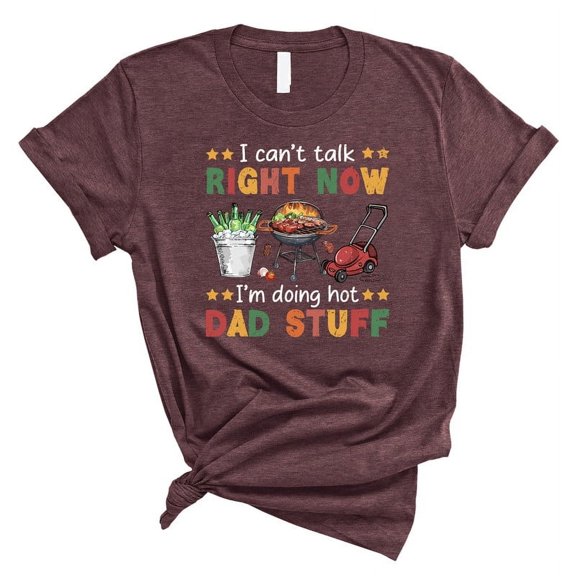 Funny Dad T-Shirt – “I Can’t Talk Right Now I’m Doing Hot Dad Stuff” BBQ Tee(HEATHER MAROON,4XLarge)