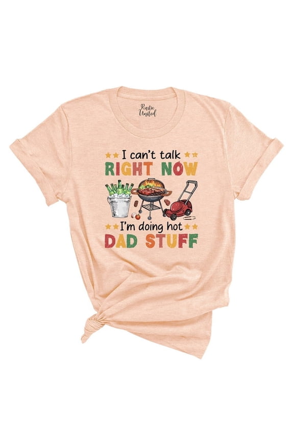 Funny Dad T-Shirt – “I Can’t Talk Right Now I’m Doing Hot Dad Stuff” BBQ Tee(HEATHER PEACH,Large)