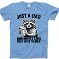 thumbnail image 1 of Funny Dad T-Shirt - Just A Dad Who Always Came Back With The Milk Tee with Raccoon Holding Milk - Father's Day Gift, Husband Dad Joke Shirt, Sarcastic Graphic Tee for Men, Papa Shirt, 1 of 7