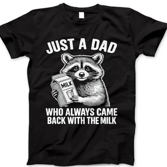 Funny Dad T-Shirt - Just A Dad Who Always Came Back With The Milk Tee with Raccoon Holding Milk - Father's Day Gift, Husband Dad Joke Shirt, Sarcastic Graphic Tee for Men, Papa Shirt
