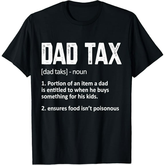 Funny Dad Tax Definition Mens Womens Father's Day T-Shirt