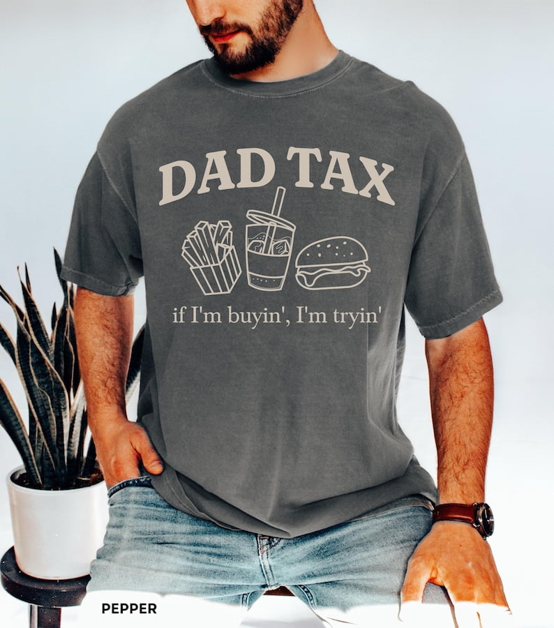 Funny Dad Tax Shirt • Dad Tax Shirt • Funny Dad Gift for Fathers Day ...