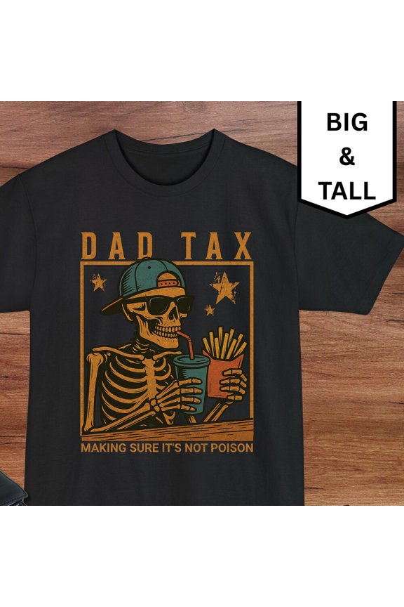 Funny Dad Tax Shirt, Funny Dad Skelton Tee, Gift'S For Father'S, Big And Tall Shirts For Dad, Fast Food Tee, Dad Tshirt