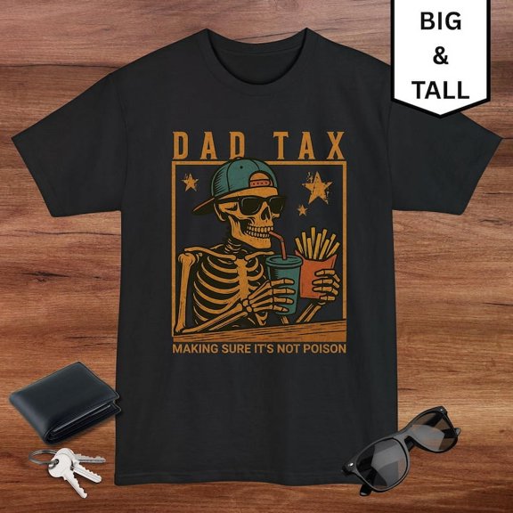 Funny Dad Tax T Shirt, Funny Dad Skelton Tee, Gift's For Father's, Big and Tall Shirts For Dad, Fast Food Humor Tee, Dad Joke TShirt