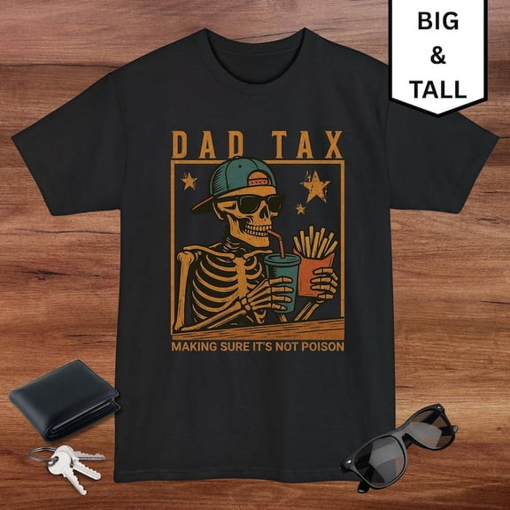 Funny Dad Tax T Shirt, Funny Dad Skelton Tee, Gift's For Father's, Big and Tall Shirts For Dad, Fast Food Humor Tee, Dad Joke TShirt