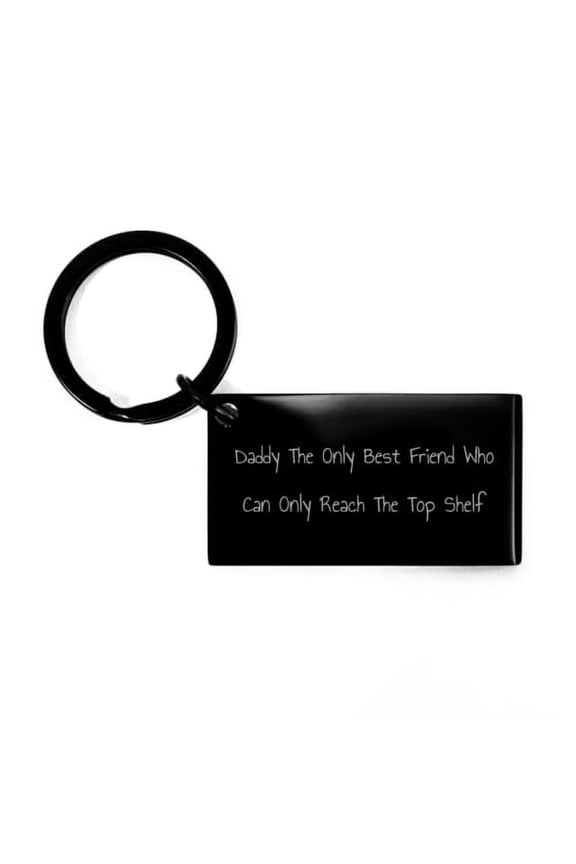 Funny Daddy Gifts, Daddy The Only Best Friend Who Can Only Reach The Top Shelf, Birthday Keychain For Daddy, Fathers day gifts, Gifts for dads, Best gifts for dad, Unique gifts for dad, Gift ideas for