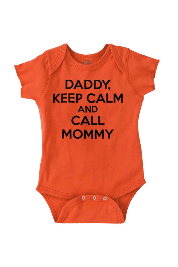 Funny Daddy Keep Calm Call Mommy Romper Boys or Girls Infant Baby Brisco Brands 18M