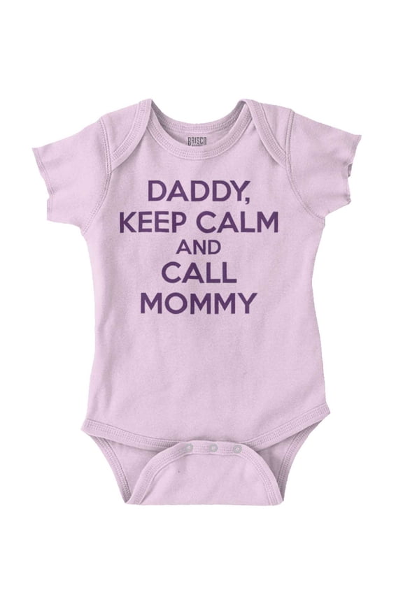 Funny Daddy Keep Calm Call Mommy Romper Boys or Girls Infant Baby Brisco Brands 18M