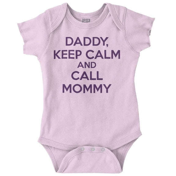 Funny Daddy Keep Calm Call Mommy Romper Boys or Girls Infant Baby Brisco Brands 6M