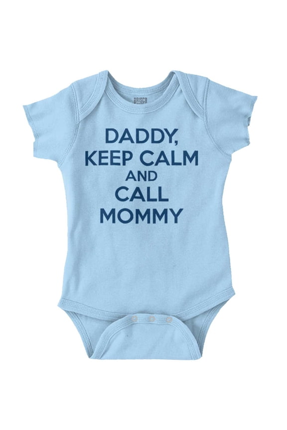 Funny Daddy Keep Calm Call Mommy Romper Boys or Girls Infant Baby Brisco Brands 6M