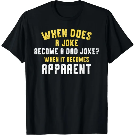 Funny Daddy Puns When Does A Joke Become A Dad Joke T-Shirt