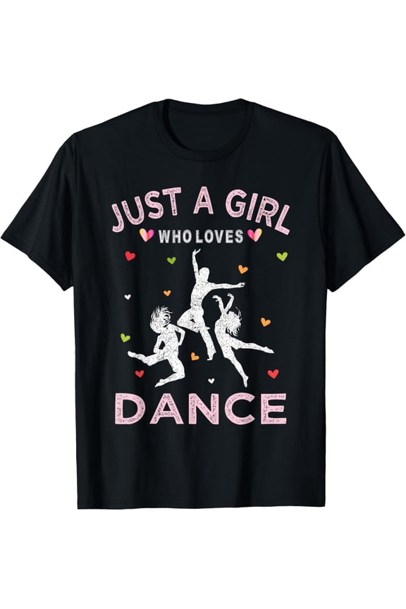 Funny Dance Lover Tee Just A Girl Who Loves Dance T-Shirt