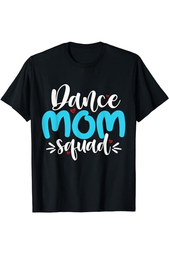 Funny Dance Mom Squad Shirts Mother's Day Dance Mom Mommy T-Shirt