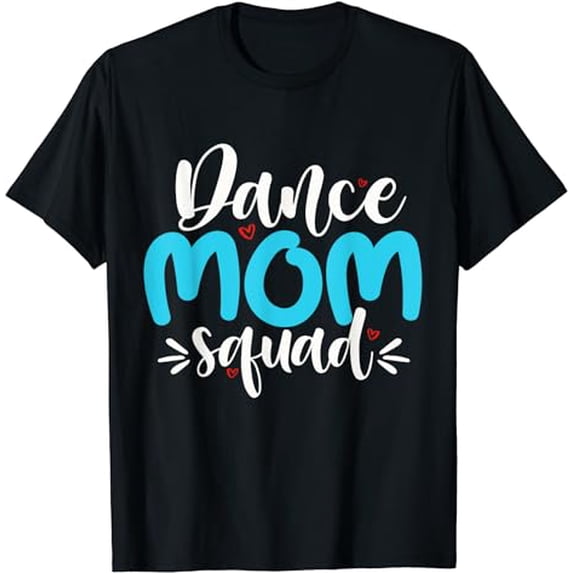Funny Dance Mom Squad Shirts Mother's Day Dance Mom Mommy T-Shirt