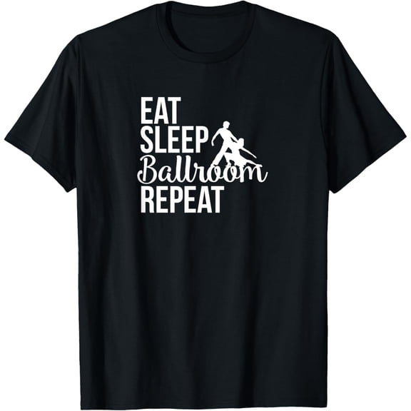 Funny Dance Shirt Eat Sleep Ballroom Repeat dancer tshirt