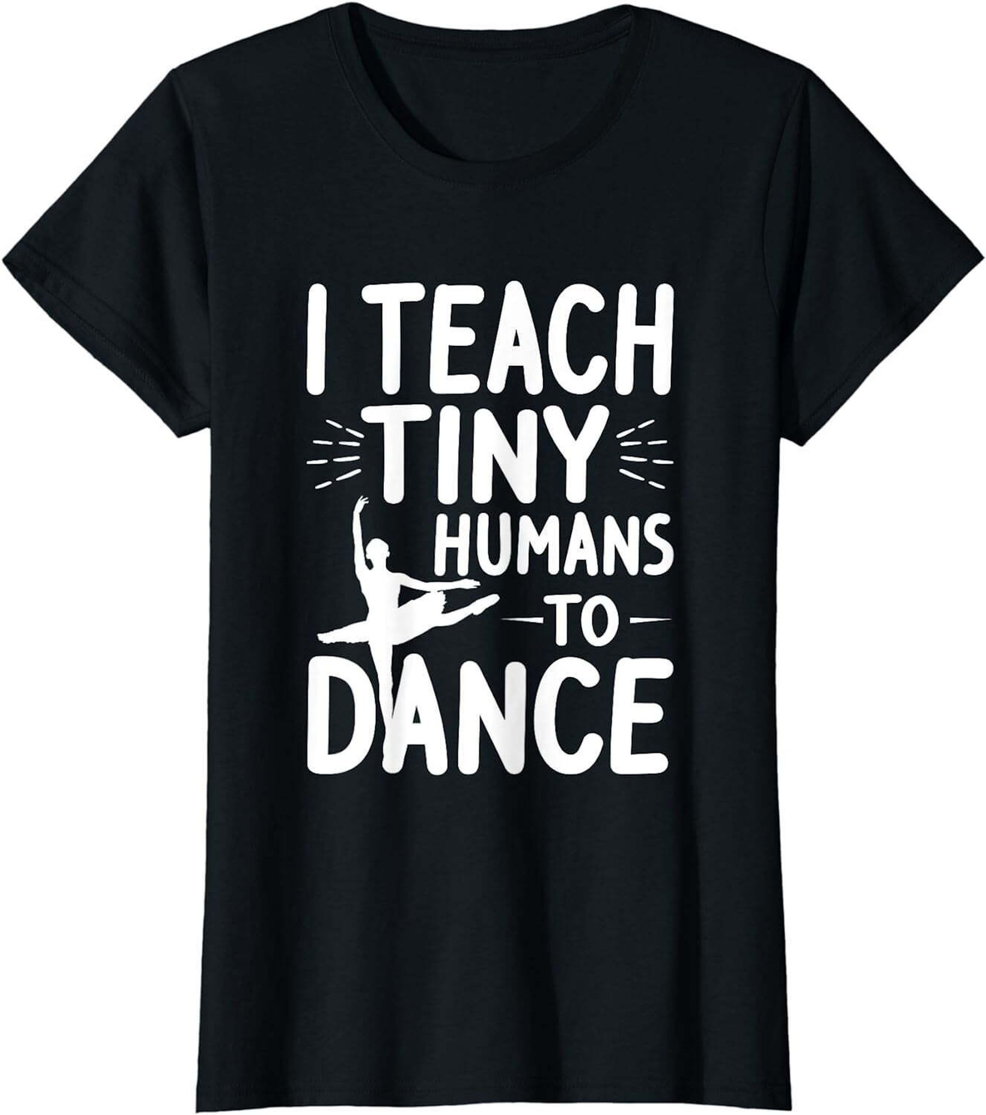 Funny Dance Teacher Tee Inspiring Tiny Humans to Bust a Move
