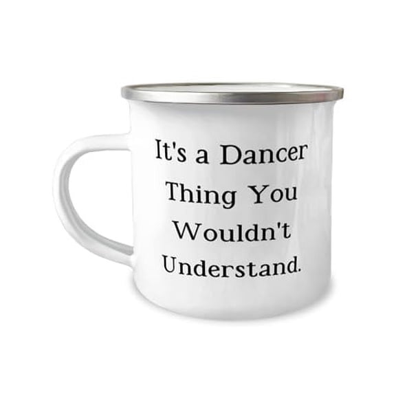 Funny Dancer 12oz Camper Mug, It's a Dancer Thing You Wouldn't Understand, Present For Coworkers, Gag Gifts From Team Leader, Ballet, Tap, Jazz, Hip hop, Contemporary, Musical theater, Acro