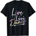thumbnail image 1 of Funny Dancer Dancing Womens Girls Live Love Dance Girls T-Shirt, 1 of 4