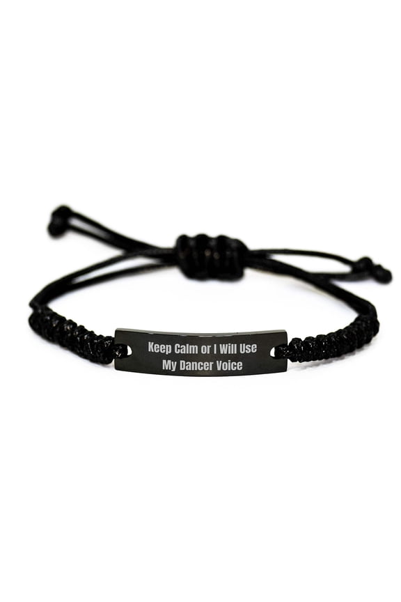 Funny Dancer Gifts for Dancer Friends from Men, Women, or Family - Black Rope Bracelet with 'Keep Calm Or I Will Use My Dancer Voice' Quote, Unique Christmas Unique Gifts for Him or Her
