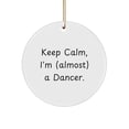 thumbnail image 1 of Funny Dancer Gifts from Friends - 'Keep Calm, I'm (almost) A Dancer.' Circle Ornament, White, for Christmas, Gifts for Dancers, 1 of 4