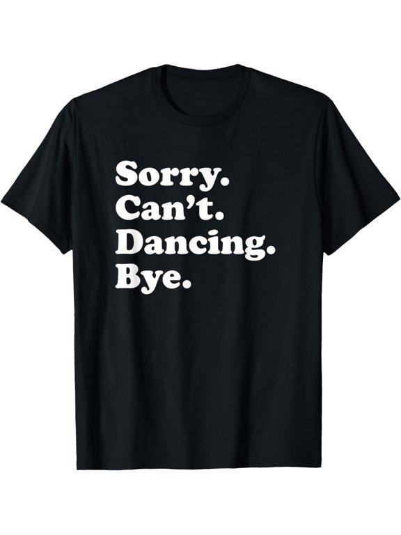 Funny Dancing Dance Gift for Men Women Boys or Girls T-Shirt