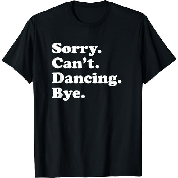 Funny Dancing Dance Gift for Men Women Boys or Girls T-Shirt
