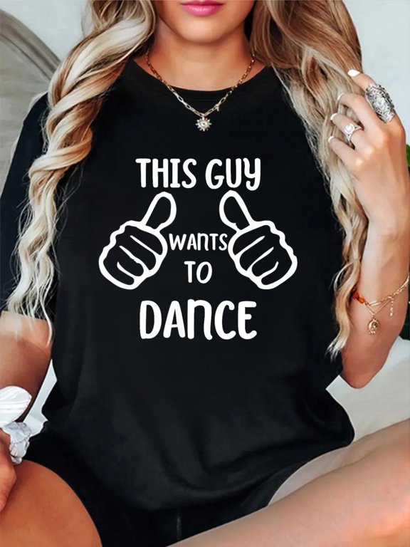 Funny Dancing Dancer This Guy Wants to Dance T-Shirt casual short sleeve crew neck cotton tee tops for women