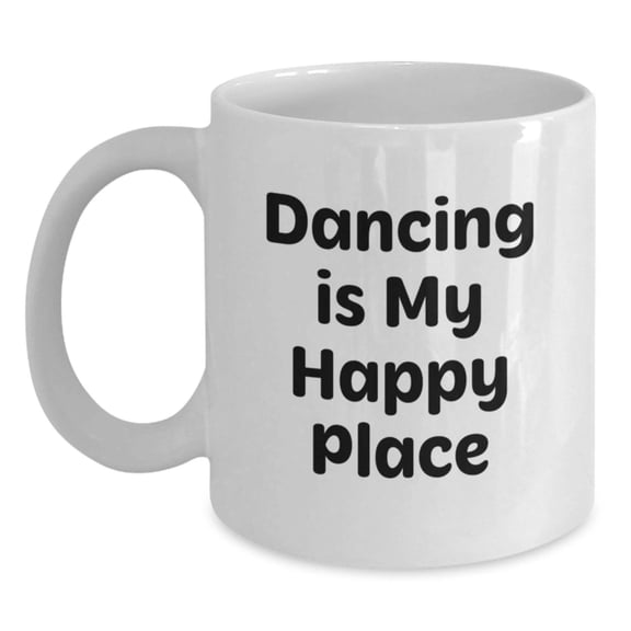 Funny Dancing Gifts for Her - 'Dancing Is My Happy Place' White Coffee Mug, Birthday Unique Presents from Friends