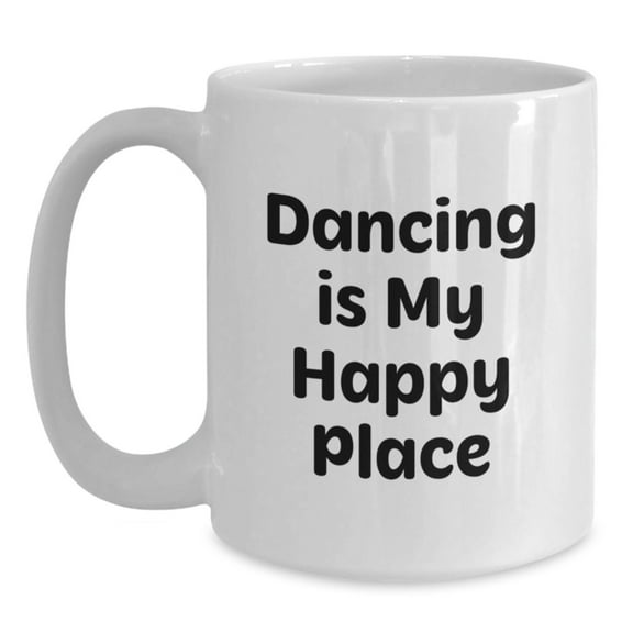 Funny Dancing Gifts for Her - 'Dancing Is My Happy Place' White Coffee Mug, Birthday Unique Presents from Friends