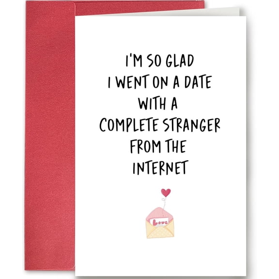 Funny Dating Card - "I'm So Glad I Went on a Date with a Complete Stranger from the Internet" - Cute Envelope Included, Blank Inside, Perfect for Love and Friendship