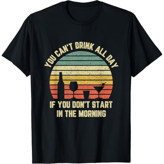 Funny Day Drinking Shirt Can't Drink All Day Retro Drinking T-Shirt