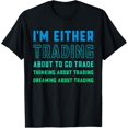 thumbnail image 1 of Funny Day Trader Trading Quote Stock Market Stockbroker T-Shirt, 1 of 4