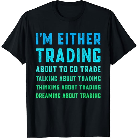 Funny Day Trading Stockbroker Stock Market Trader Gift T-Shirt