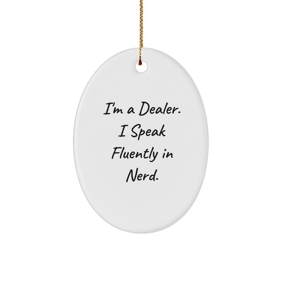 Funny Dealer Gifts, genius Quotes Oval Ornament for Men, Women, Friends, Family - White Oval Shaped Christmas Unique Gifts from Dealer