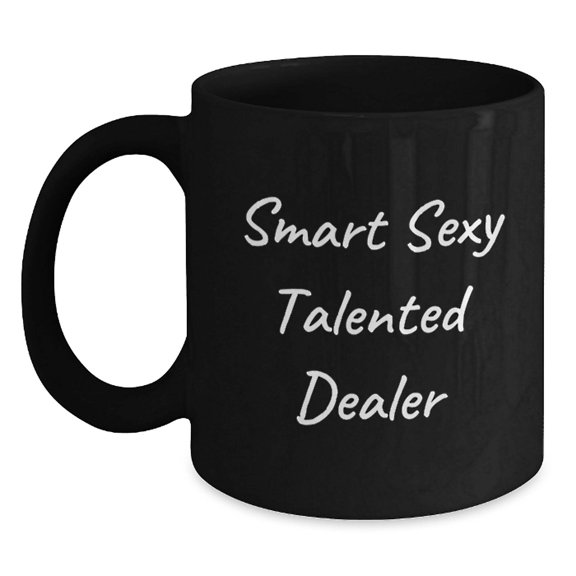 Funny Dealer Quote Black Coffee Mug Gifts for Men from Friends - Christmas Unique Mugs for Dealer Enthusiasts