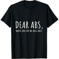 thumbnail image 1 of Funny - "Dear Abs One Day We Will Meet" - Gym T-Shirt, 1 of 3