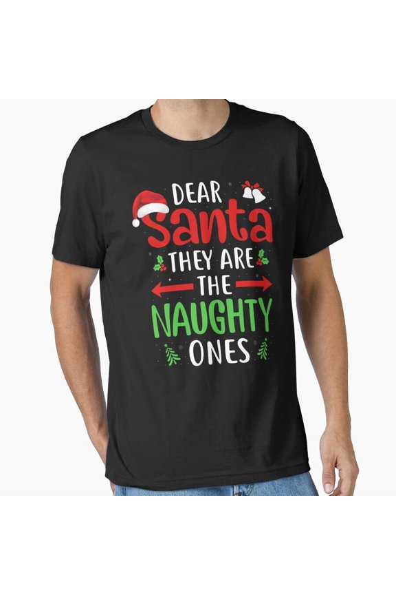 Funny Dear Father Christmas They Are The Naughty Ones Fun Unisex T-Shirt, up to size 5XL