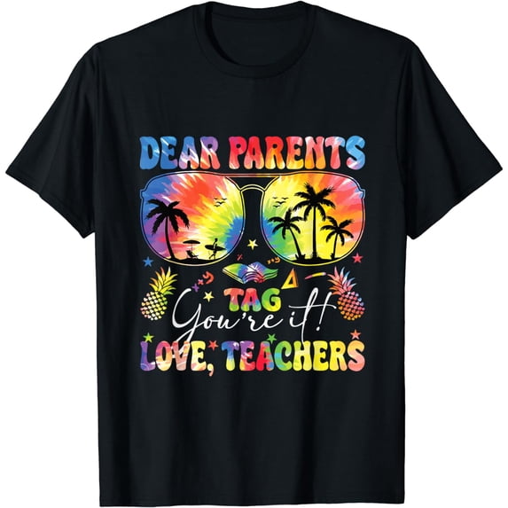 Funny Dear Parents Tag You're It Love Teachers T-Shirt