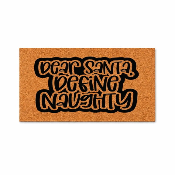 Funny Dear Santa Defining Naughty Doormat - Coir Welcome Door Mat (18"x30")
