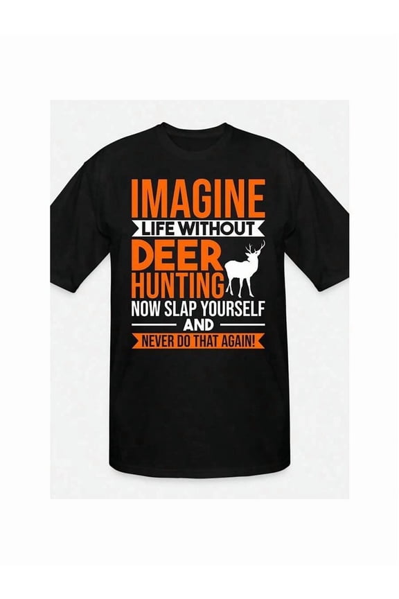 Funny Deer Hunting Graphic T-Shirt for Men, Imagine Life Without Hunting Sarcastic Tee, Men's Short Sleeve Cotton Top